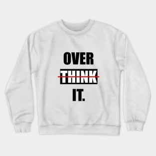 Overthink It Crewneck Sweatshirt